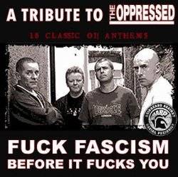 The Oppressed : Fuck Fascism Before It Fucks You !